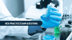 HESI Practice Exam Questions: A Comprehensive Path to HESI A2 Mastery