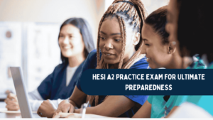 HESI A2 Practice Exam for Ultimate Preparedness