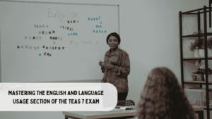 Mastering the English and Language Usage Section of the TEAS 7 Exam