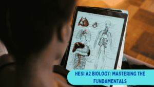 HESI A2 Biology: Mastering the Fundamentals